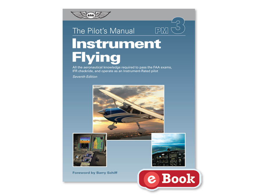 ASA Pilot's Manual Volume 3: Instrument Flying