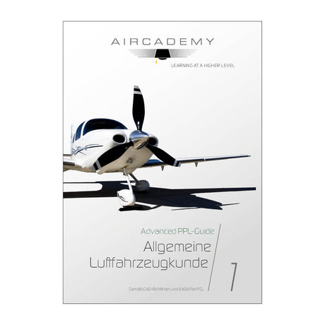 Aircademy - Advanced PPL-Guide: Allgemeine Luftfahrzeugkunde Band 1 