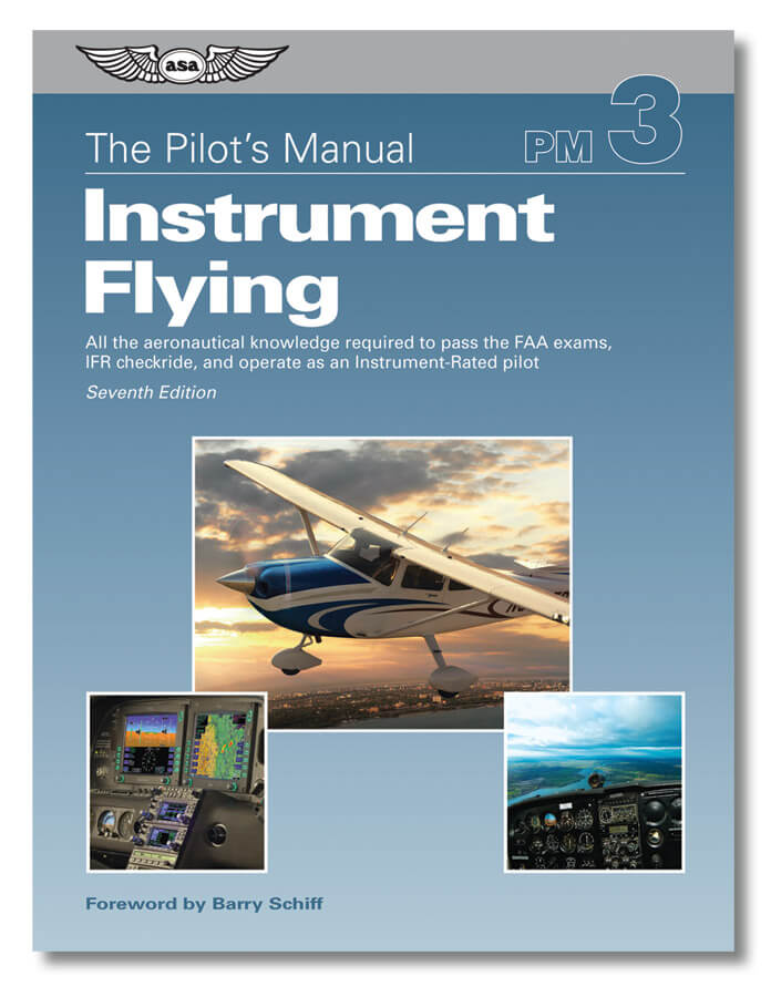 ASA Pilot's Manual Volume 3: Instrument Flying