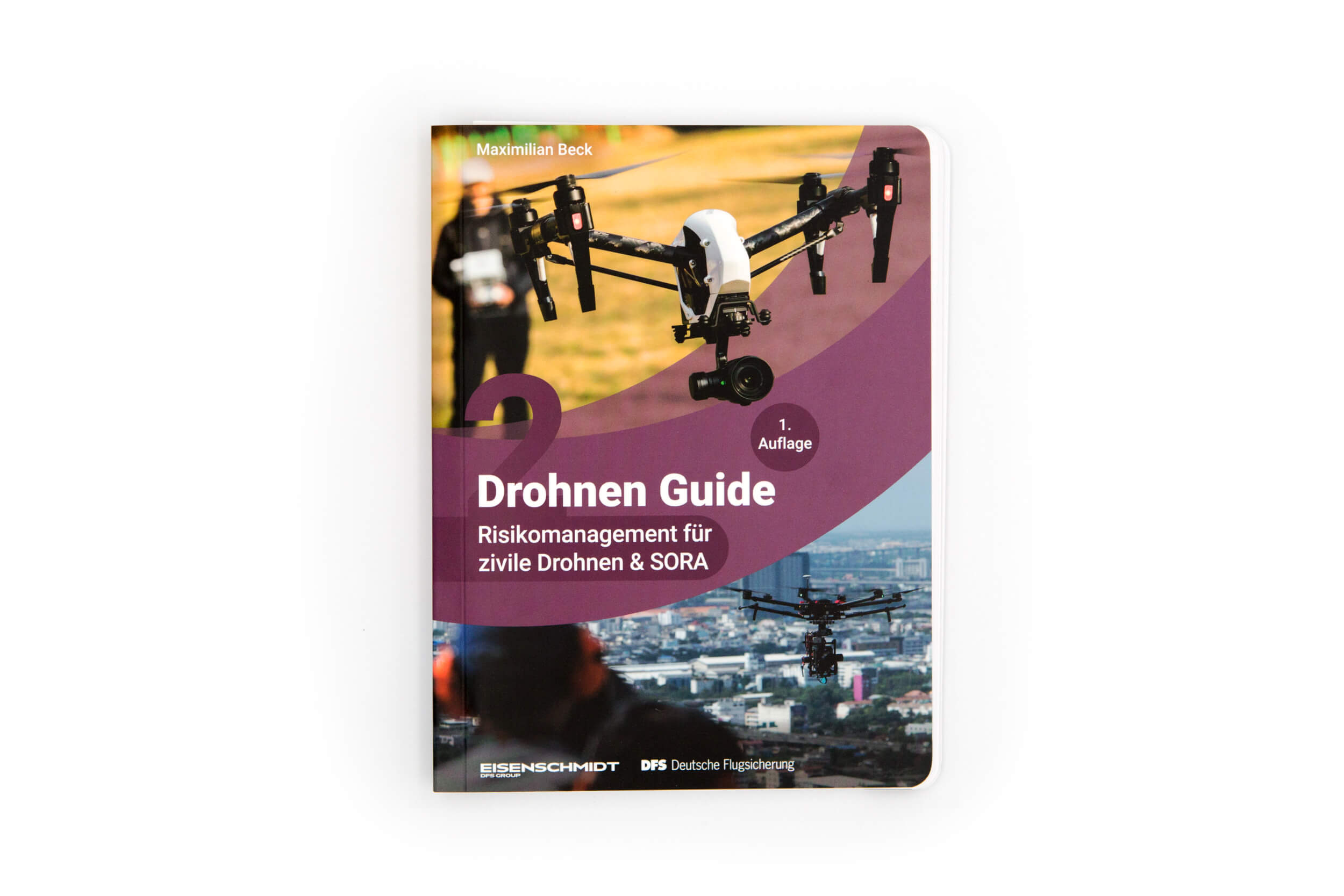 Drohnen Guide, Band 2: Risikomanagement für zivile Drohnen und SORA von Maximilian Beck